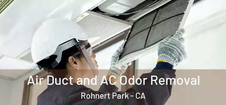 Air Duct and AC Odor Removal Rohnert Park - CA