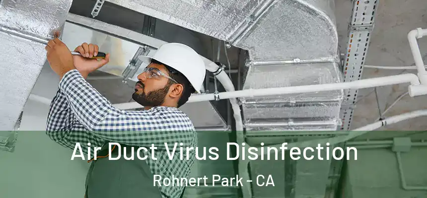  Air Duct Virus Disinfection Rohnert Park - CA