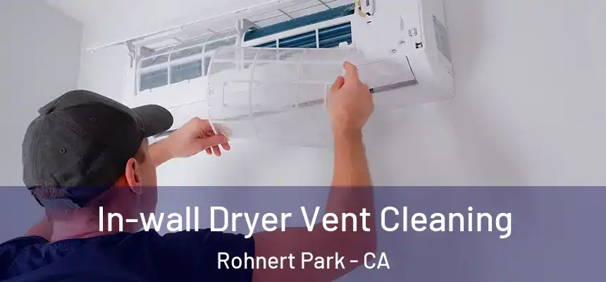 In-wall Dryer Vent Cleaning Rohnert Park - CA