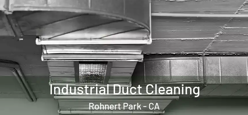 Industrial Duct Cleaning Rohnert Park - CA