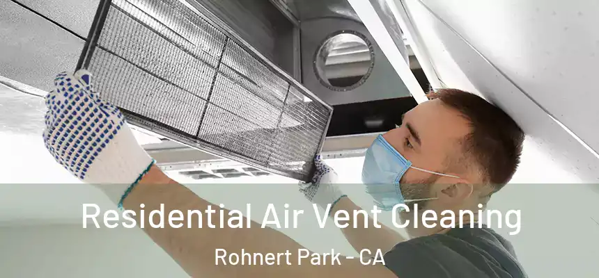  Residential Air Vent Cleaning Rohnert Park - CA