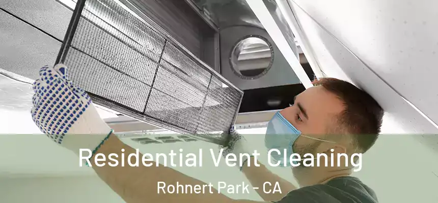  Residential Vent Cleaning Rohnert Park - CA